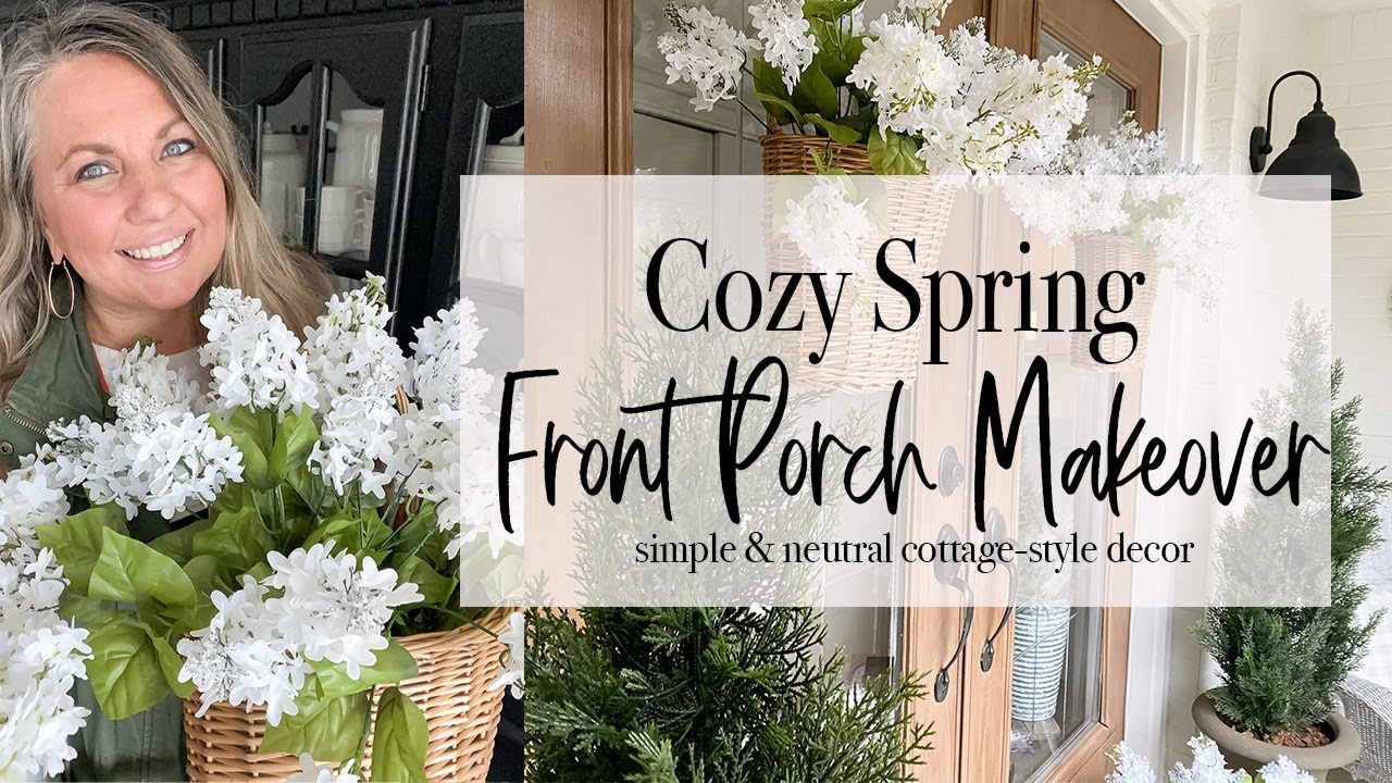 Cozy Spring Front Porch Makeover |  Simple and Neutral Cottage-Style Decor  | 2024