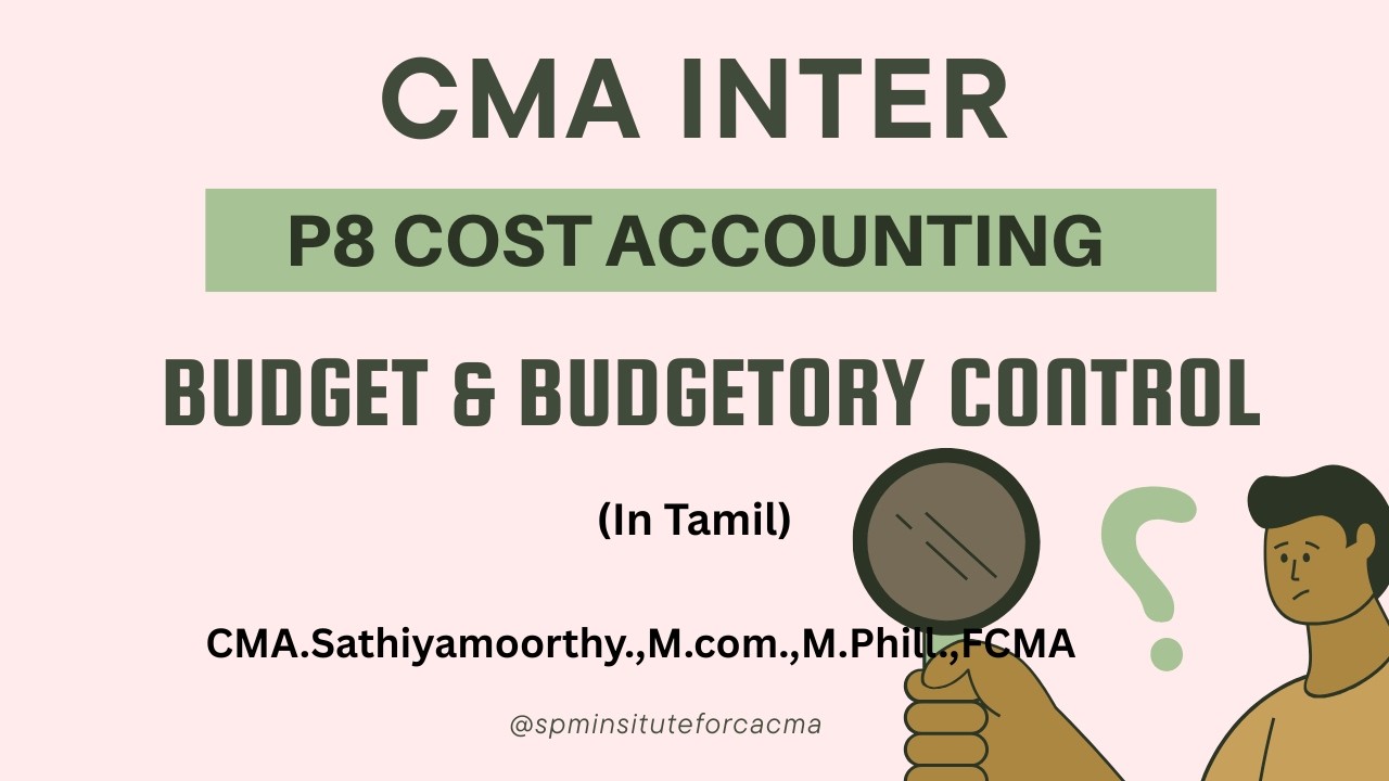 1. BUDGET AND BUDGETORY CONTROL | CA Inter / CMA Inter Costing | Problems & Concepts in Tamil