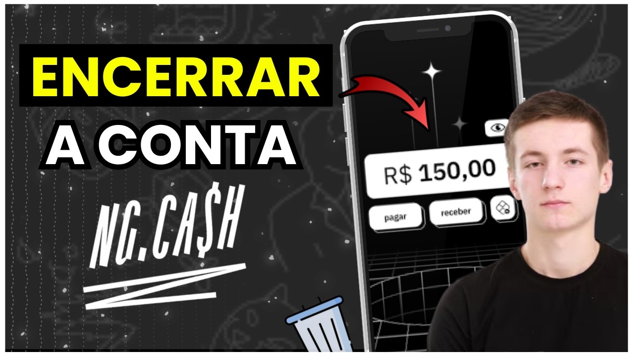 COMO ENCERRAR A CONTA NG CASH - (ATUALIZADO 2026).