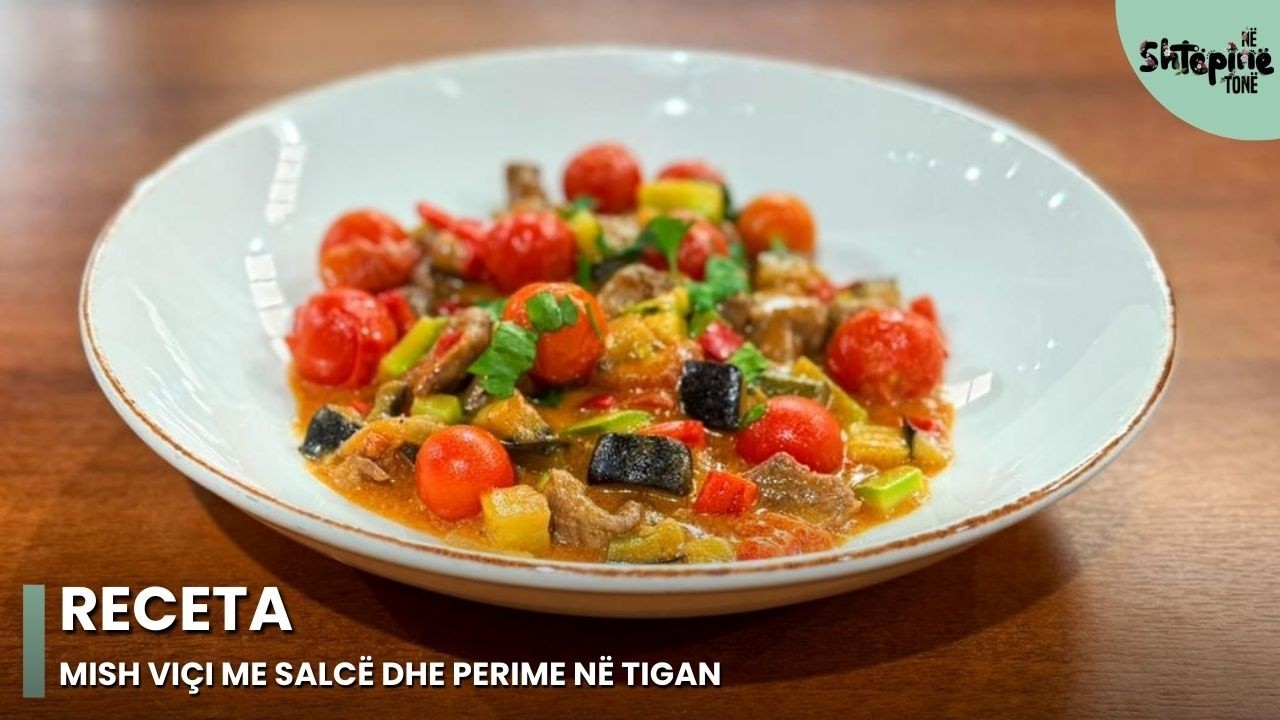“Mish viçi me salcë dhe perime në tigan” - Në Shtëpinë Tonë