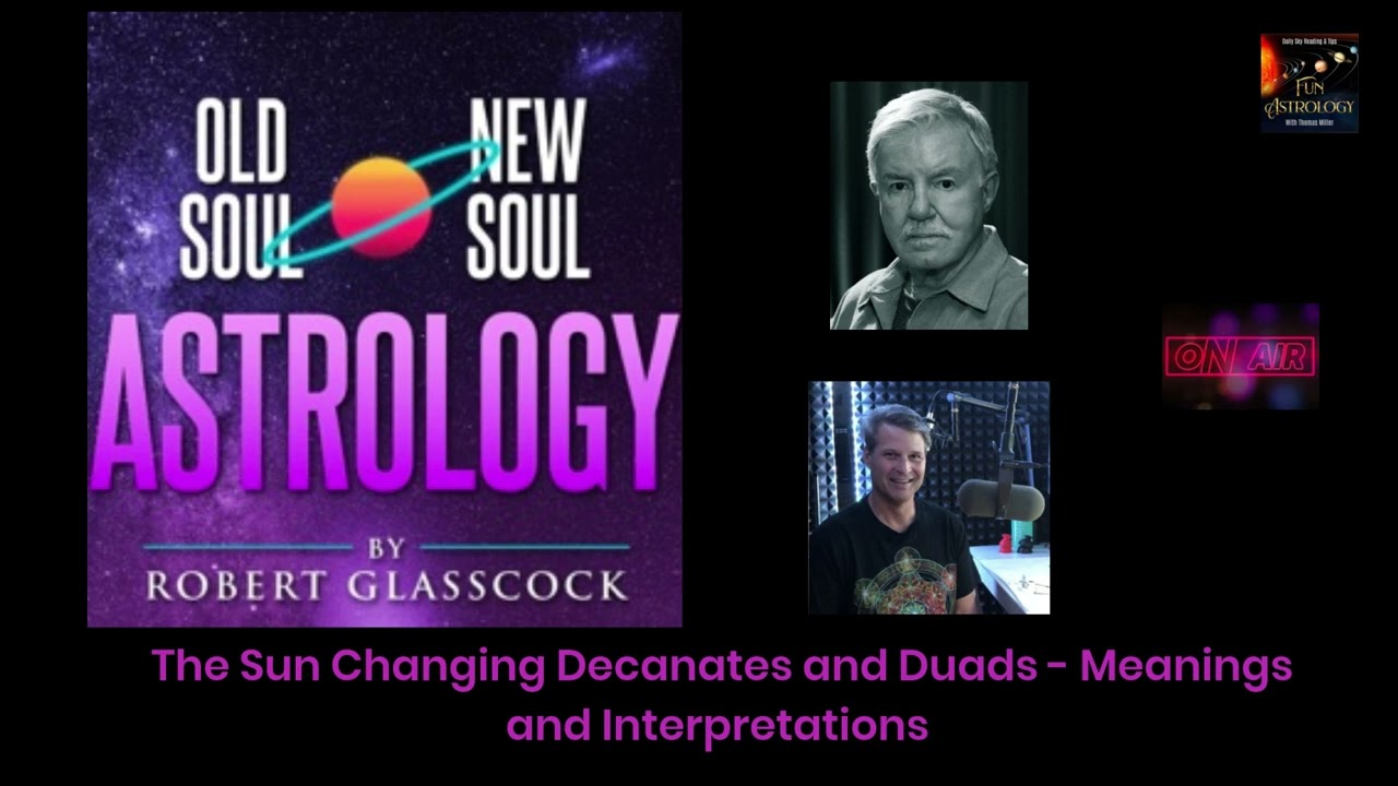The Sun Changing Decanates and Duads - Meanings and Interpretations