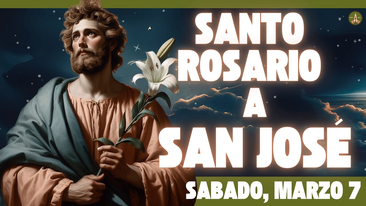Rosario COMPLETO y Poderoso a SAN JOSÉ (Sabado, Marzo 7)