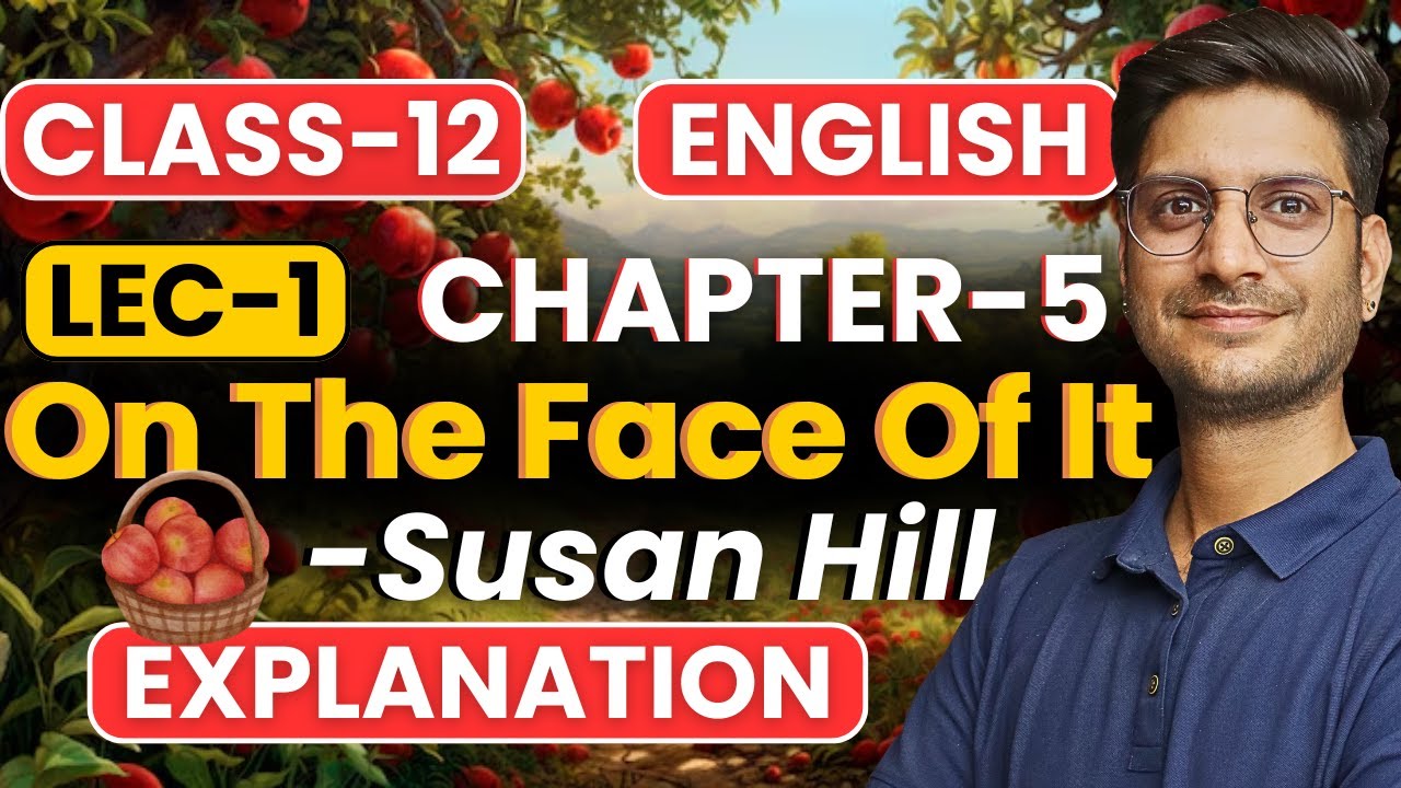 L-1, Chapter-5, On The Face Of It | Susan Hill | Class-12th English | कक्षा-12 इंग्लिश