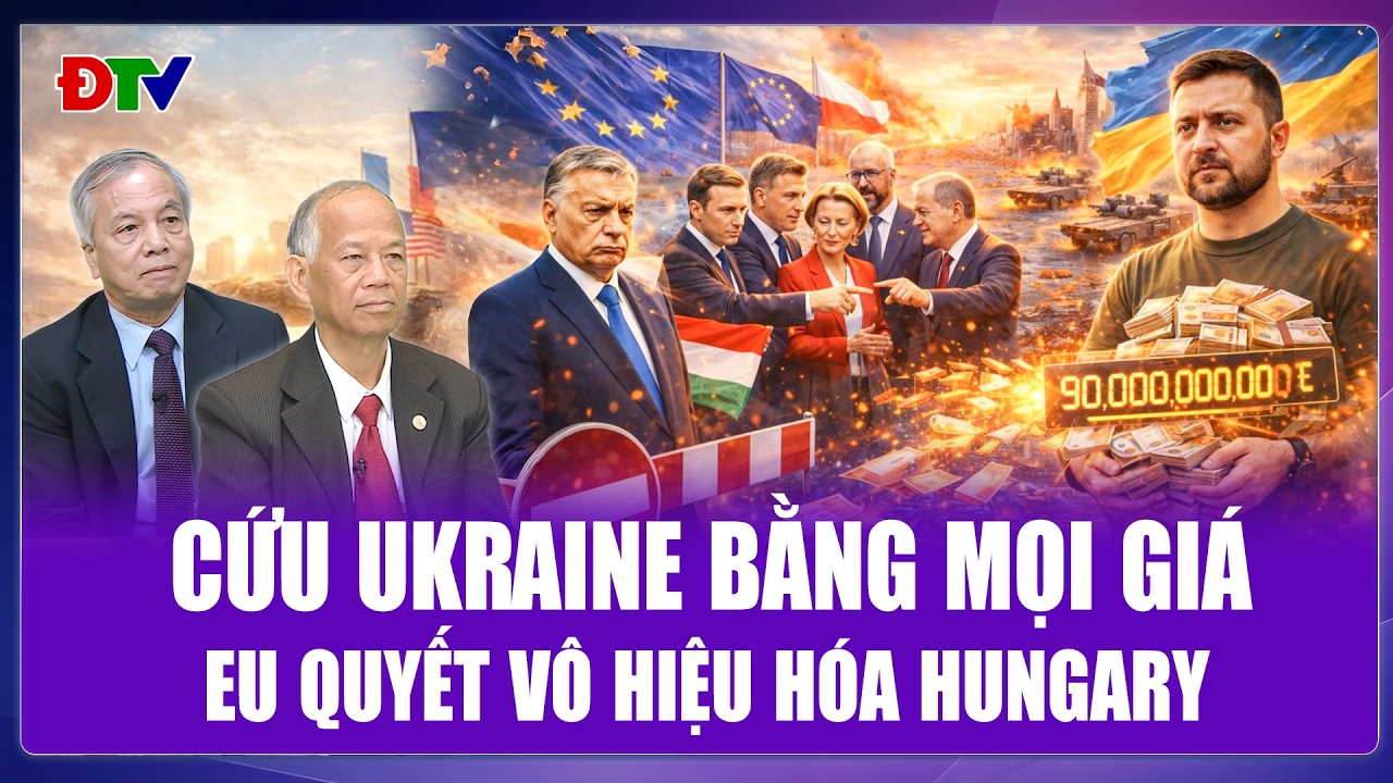 TIÊU ĐIỂM QUỐC TẾ: Châu Âu gạt Hungary ra rìa, tung 90 tỷ euro để chuyển nóng cho ông Zelensky