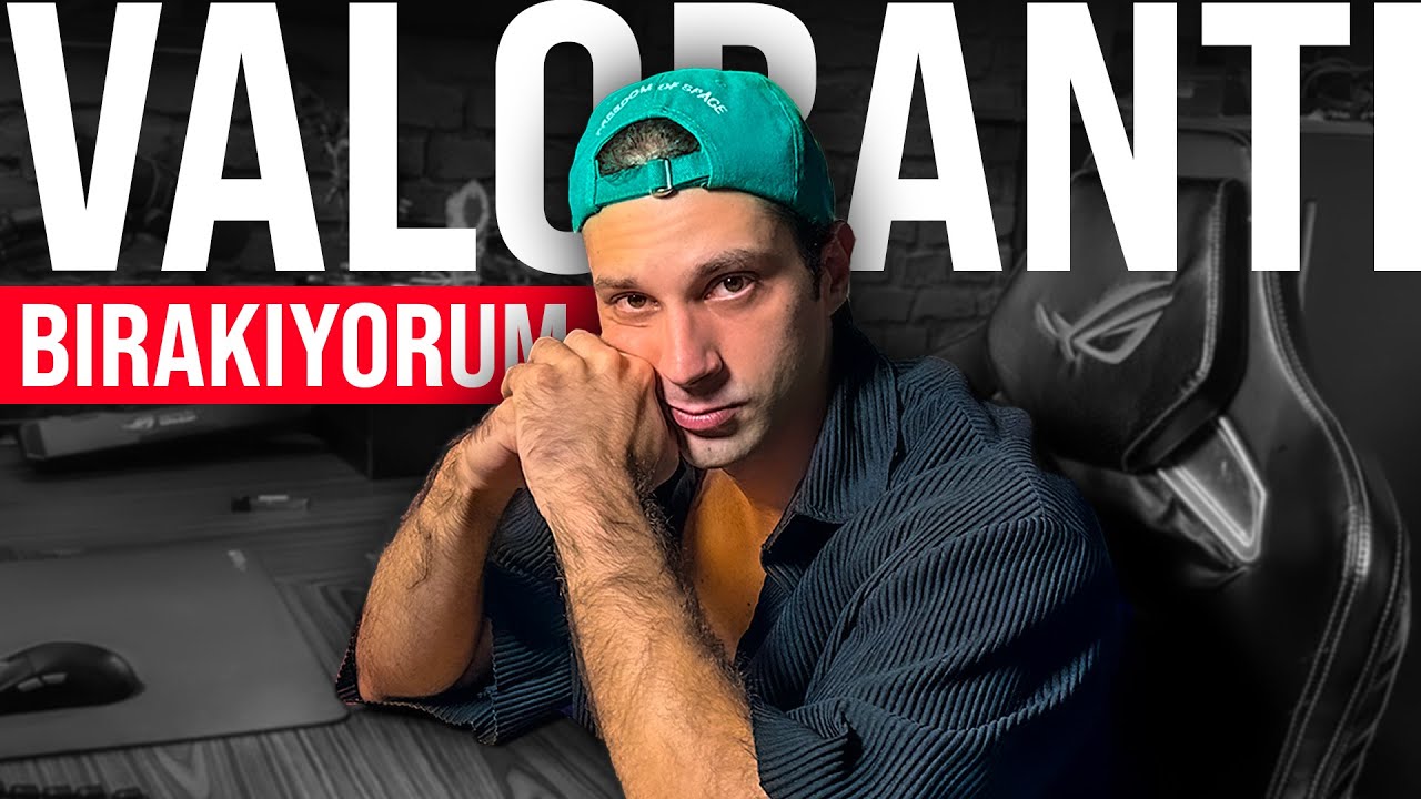 Bırakıyorum. Valorant Biter.