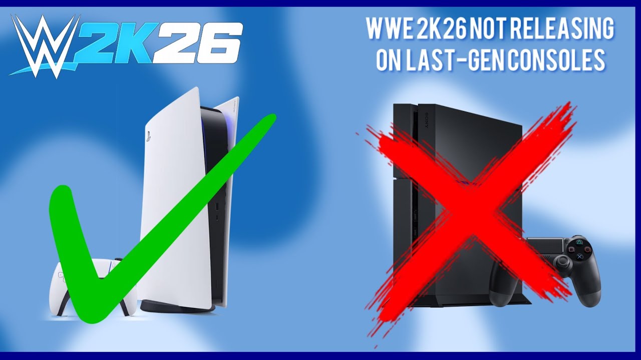 WWE 2K26 Not Releasing On Last-Gen Consoles