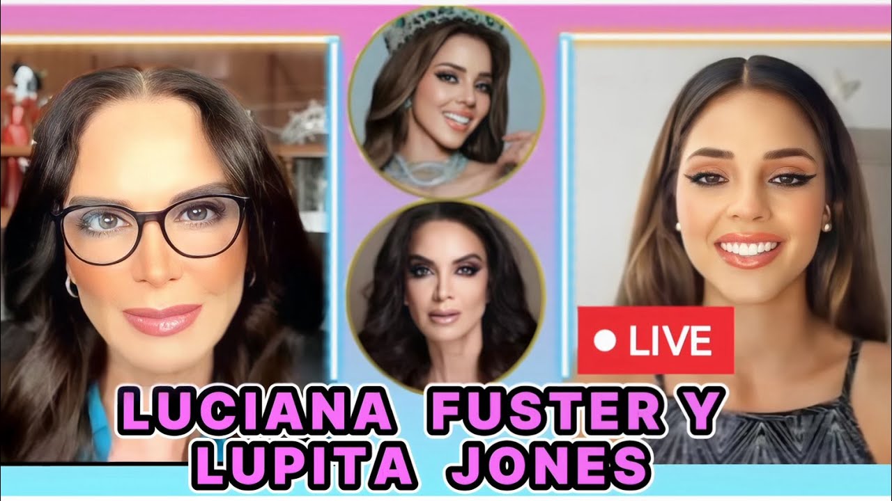 LIVE de Luciana Fuster y Lupita Jones