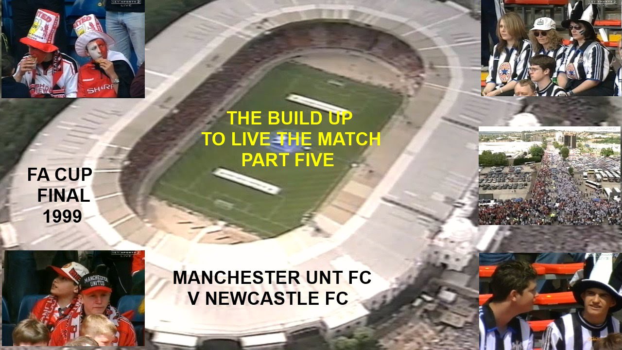 MANCHESTER UNITED FC  V NEWCASTLE UNITED FC-FA CUP FINAL 1999-BUILD UPTO THE LIVE MATCH - PART FIVE