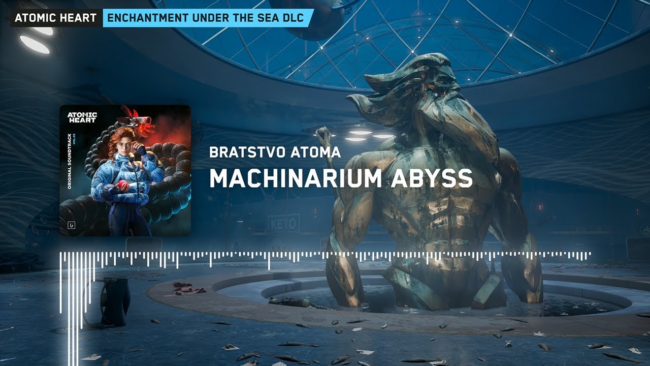 Atomic Heart Enchantment Under The Sea: Bratstvo Atoma - Machinarium Abyss [Extended]