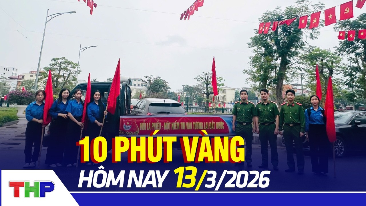 TIN 10 PHÚT VÀNG 13/3: Sinh viên trường Đại học Hải Phòng tích cực tuyên truyền bầu cử