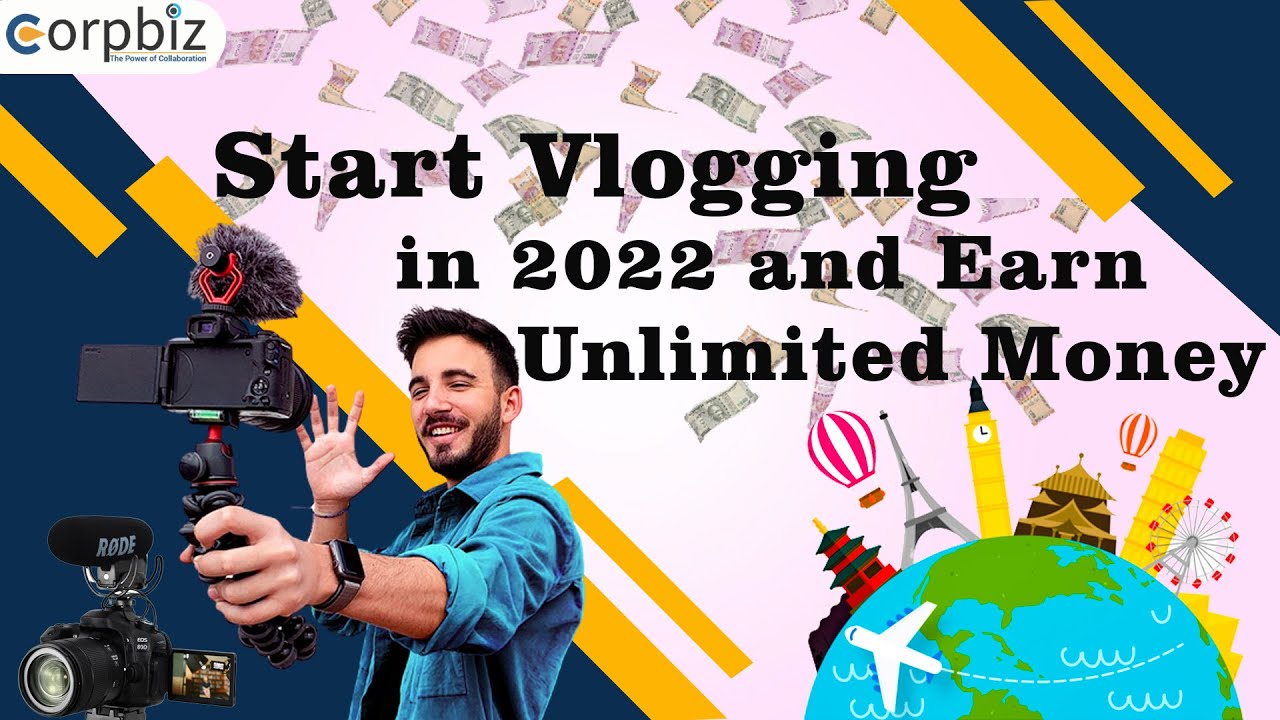 Start Vlogging in 2022 and Earn Money | How To Become a Successful Vlogger In India? | Corpbiz