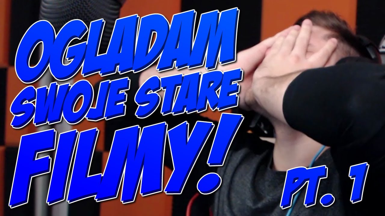OGLĄDAM SWOJE STARE FILMY?! PT.1