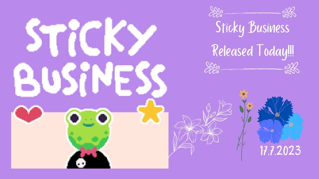 17.7.2023 - Sticky Business Released Today!!!