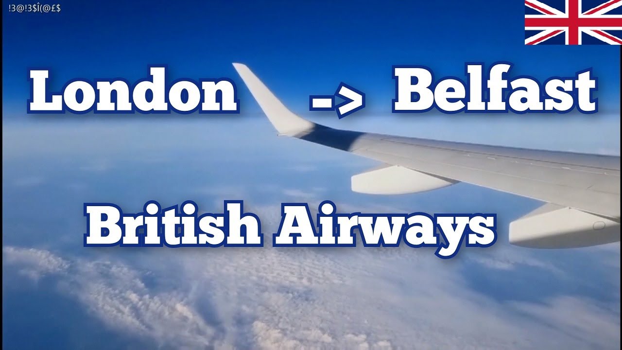 DIRECT FLIGHT LONDON TO BELFAST (NORTHERN IRELAND) WITH BRITISH AIRWAYS