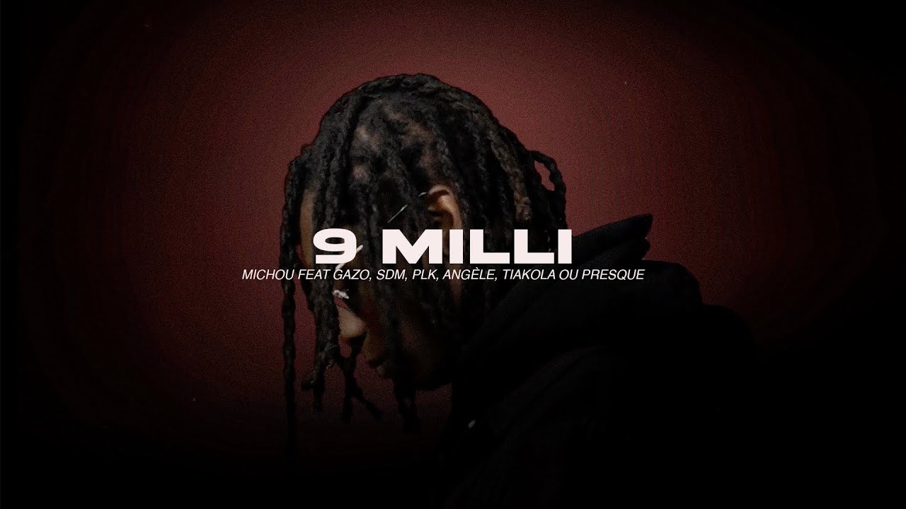 9 MILI - Ft. Gazo, Tiakola, Ang&egrave;le, PLK, SDM ou PRESQUE (Clip Officiel)