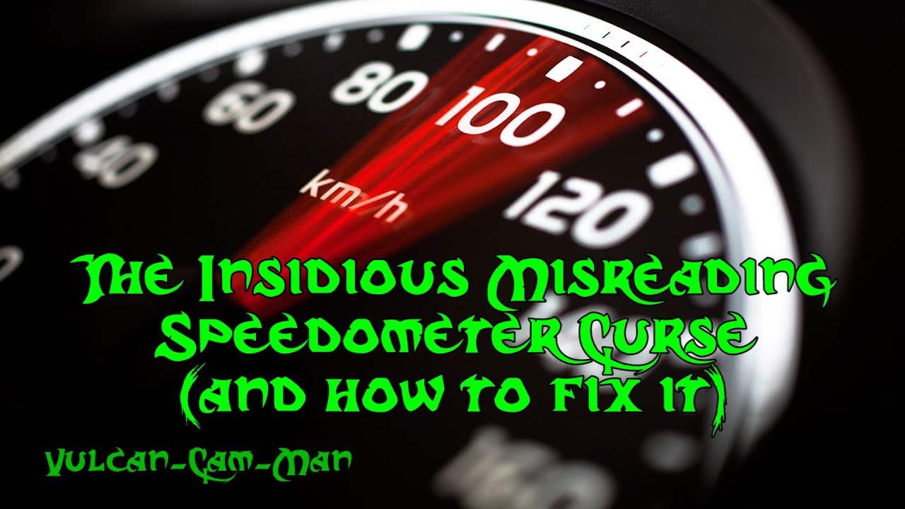 The Insidious Misreading Speedometer Curse (and how to fix it)