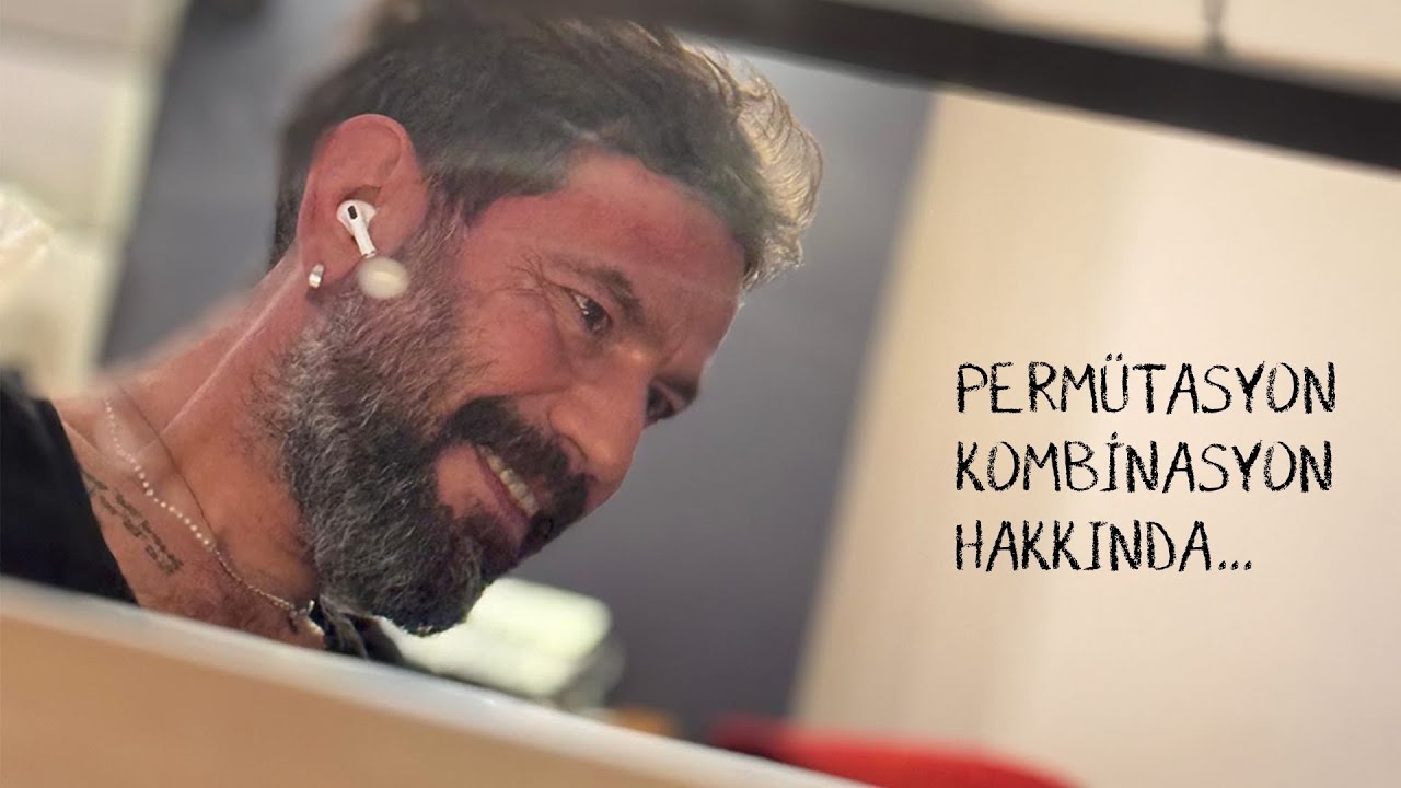 Permütasyon ve Kombinasyon Hakkında…