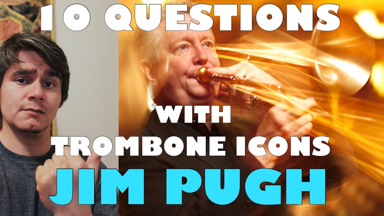 10 Questions with Trombone Icons - JIM PUGH (Part 1 of 2)