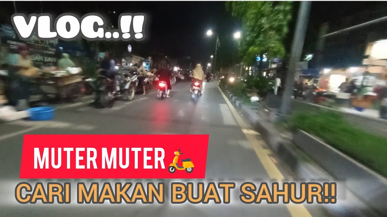 VLOG.!!MUTER MUTER CARI MAKAN SAHUR.‼️