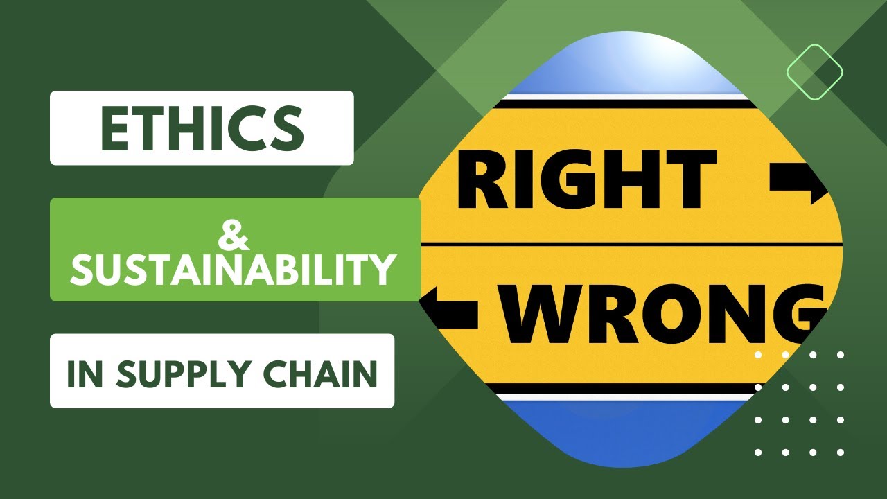 Ethics and Sustainability in Supply Chain