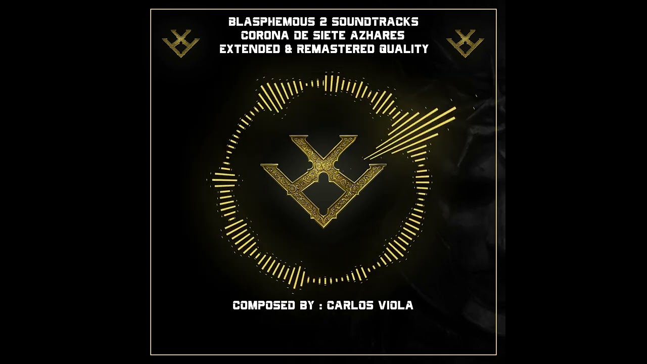 BLASPHEMOUS 2 OST - Corona de Siete Azahares - Extended and  Remastered Quality