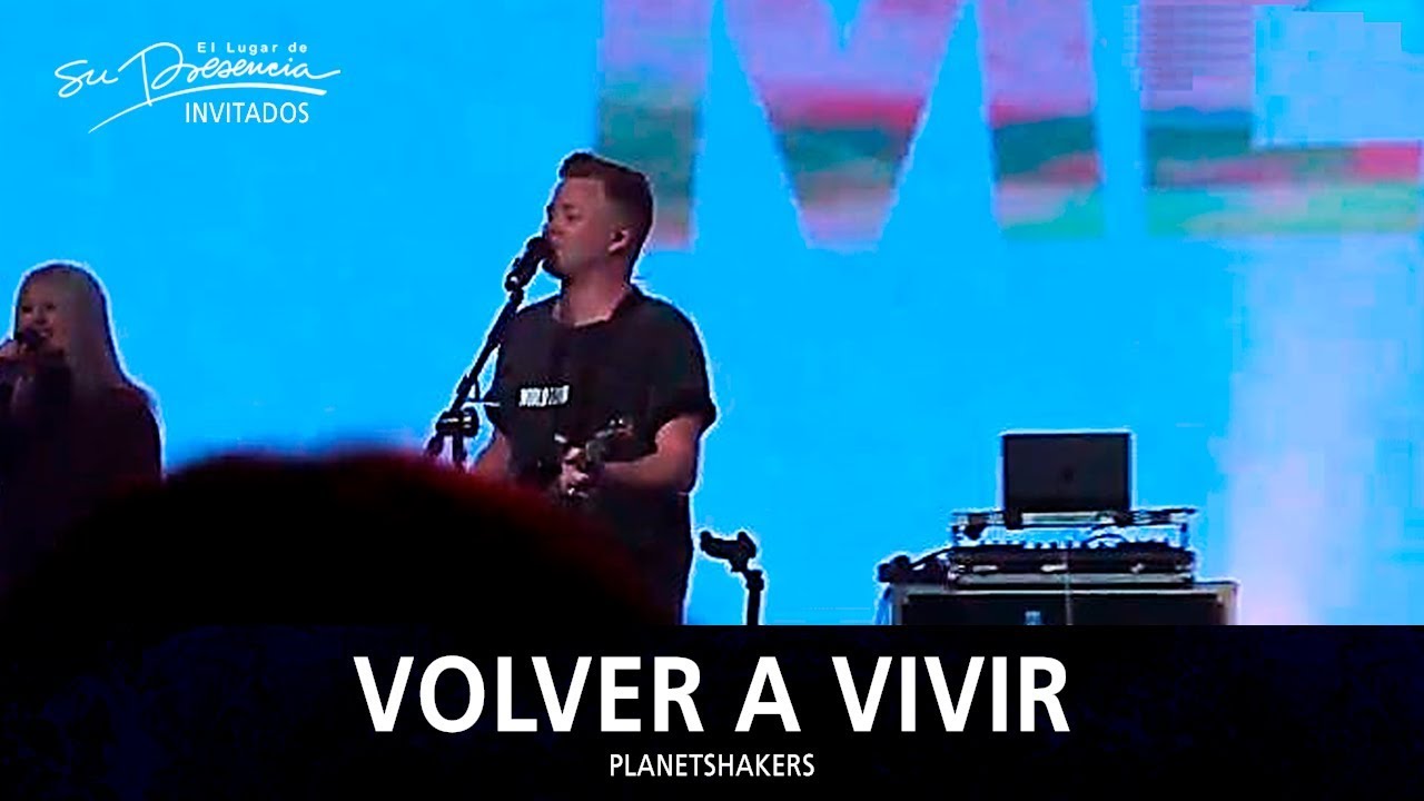 Volver A Vivir - Planetshakers En Vivo (Alive Again) - Espa&ntilde;ol