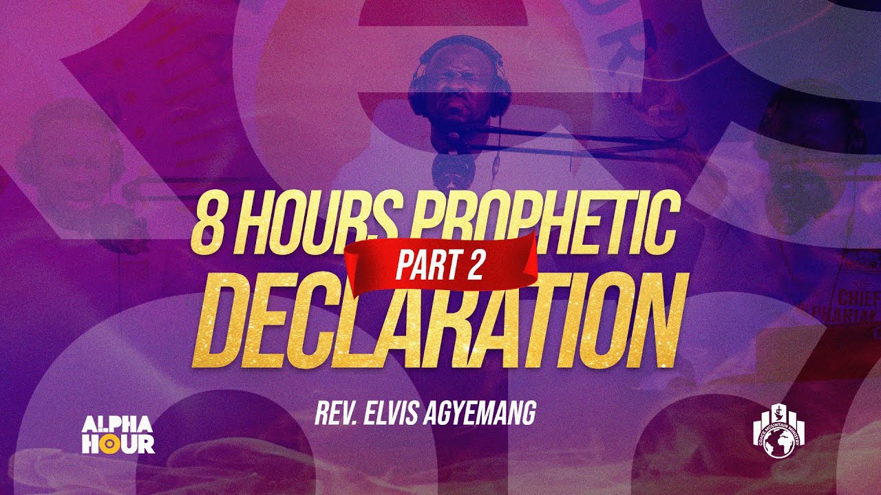 Part 2 – 8 Hours Of  Prophetic Declarations With Pastor Elvis #Prayer #AlphaHour
