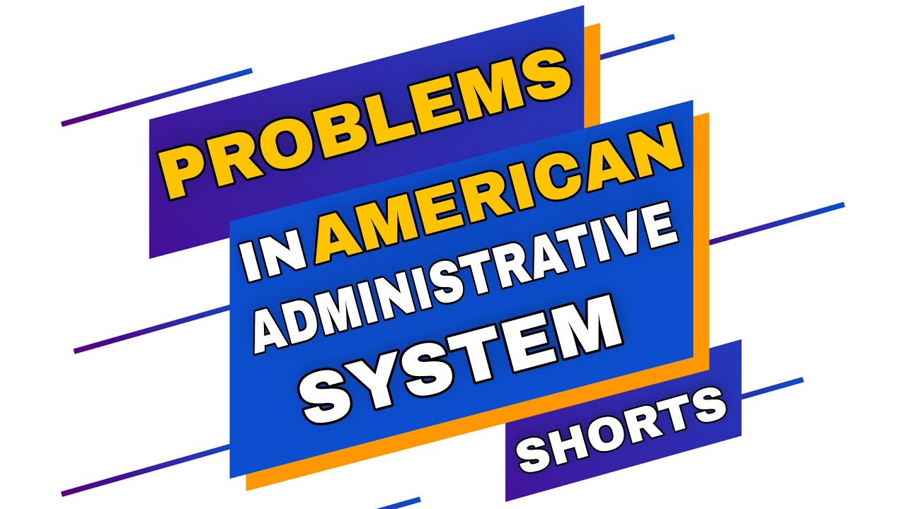 Problems in American administrative system | Public administration for upsc | EXCELNSEE