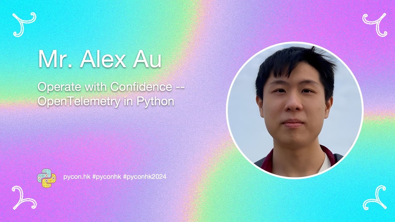 [PyCon HK 2024]  Operate with Confidence -- OpenTelemetry in Python - Alex Au