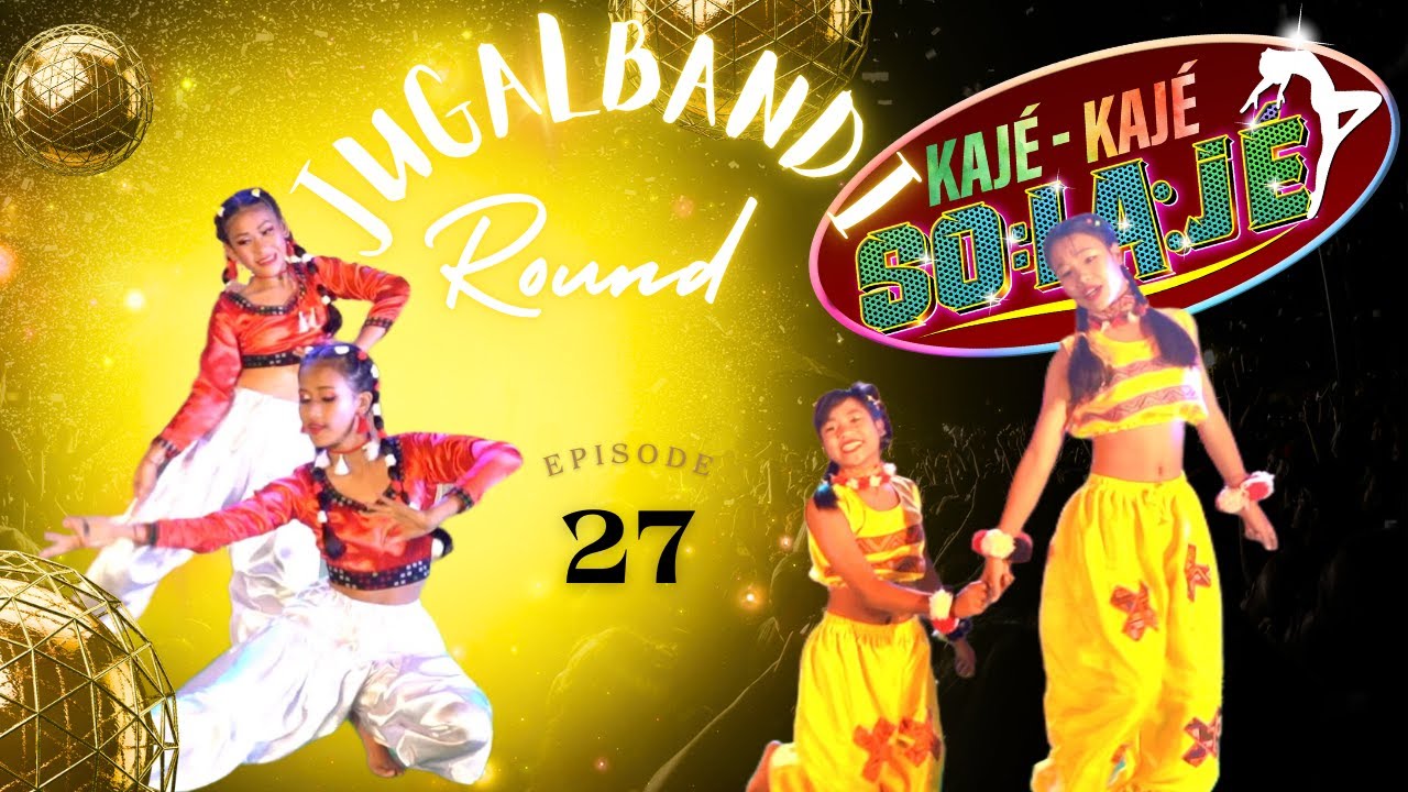 Kaje Kaje Solaje 3 | Jugalbandi Round | Ep 27