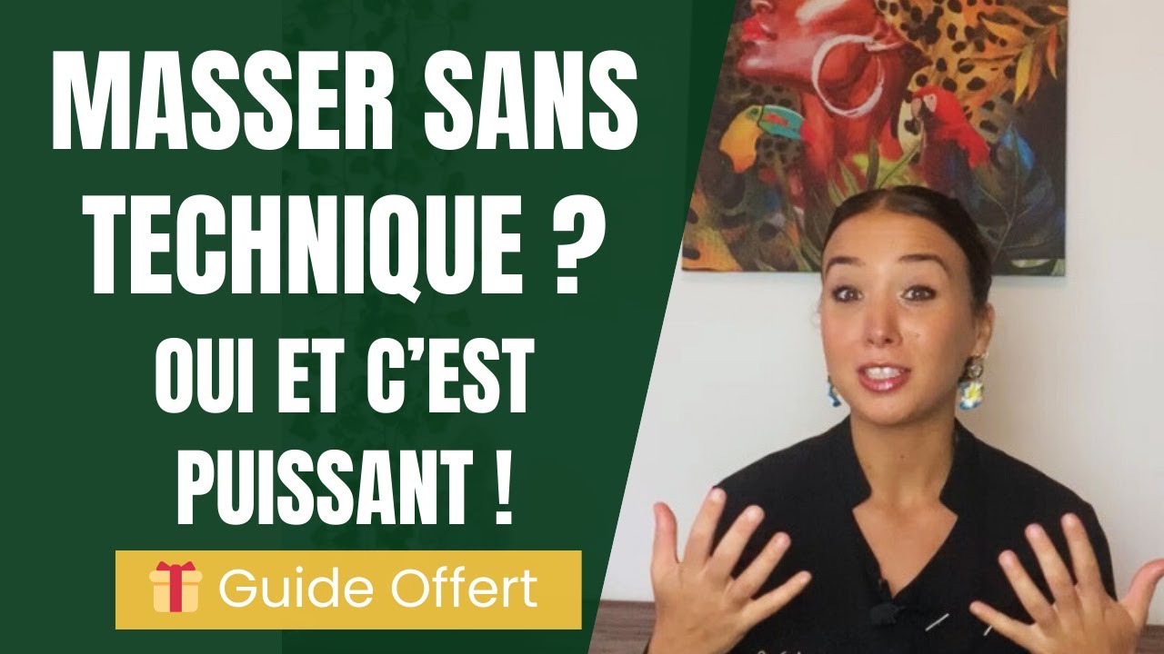 Massage intuitif et sensitif : oublie la technique !