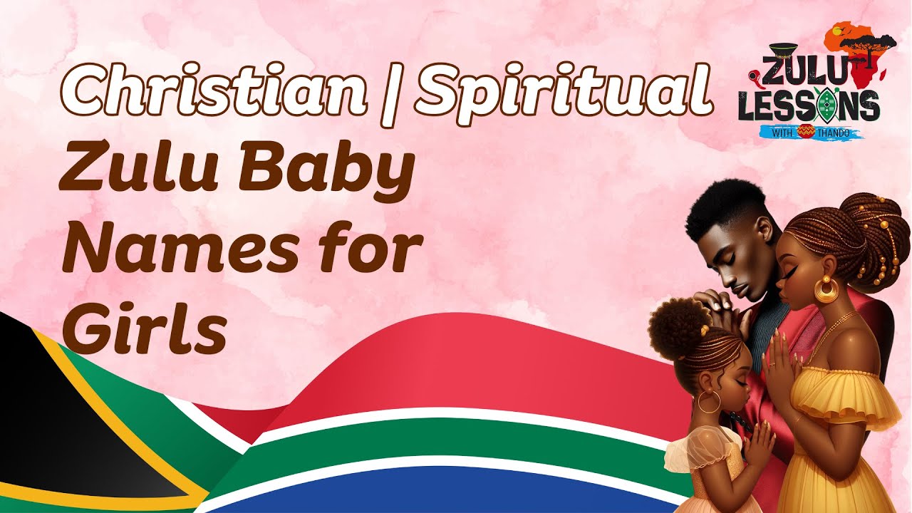 Top Zulu Baby Names for Girls with Christian and Spiritual Significance: Pronunciation Guide Inside!