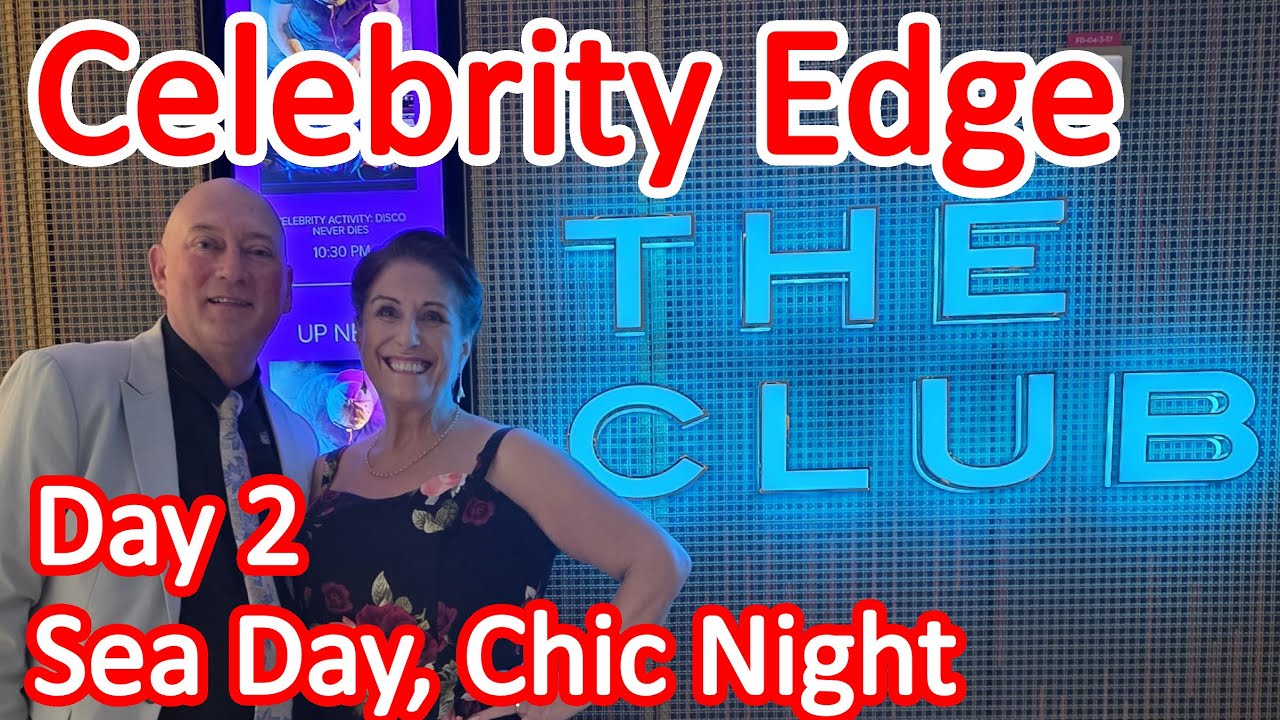Celebrity Edge New Zealand Cruise - Day 2 Sea Day and Chic Night