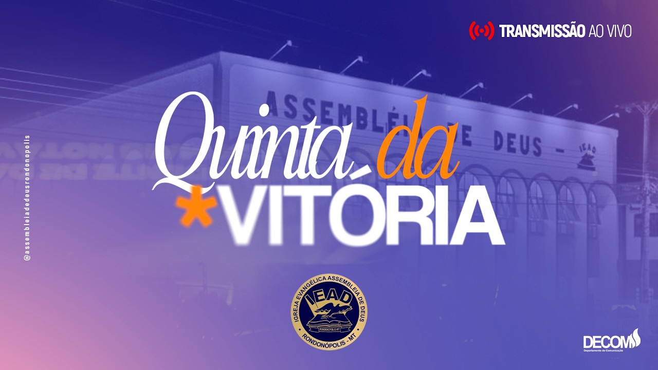 CULTO QUINTA DA VITÓRIA - AO VIVO - 19/03/2026 - DECOM - IEAD - RONDONÓPOLIS-MT