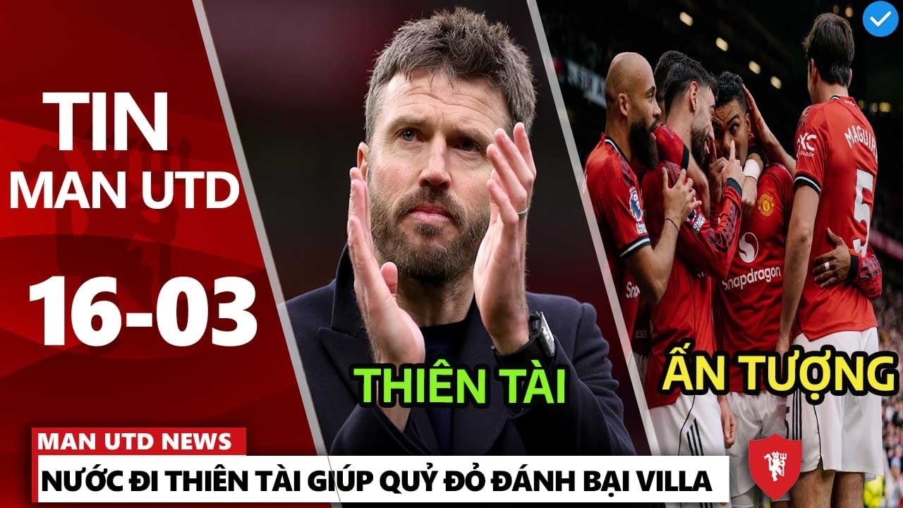 TIN MU 16/3: NƯỚC ĐI GIÚP MU ĐÁNH BẠI ASTON VILLA, CASEMIRO CÓ Ở LẠI, BRUNO BẮT CHƯỚC BECKHAM