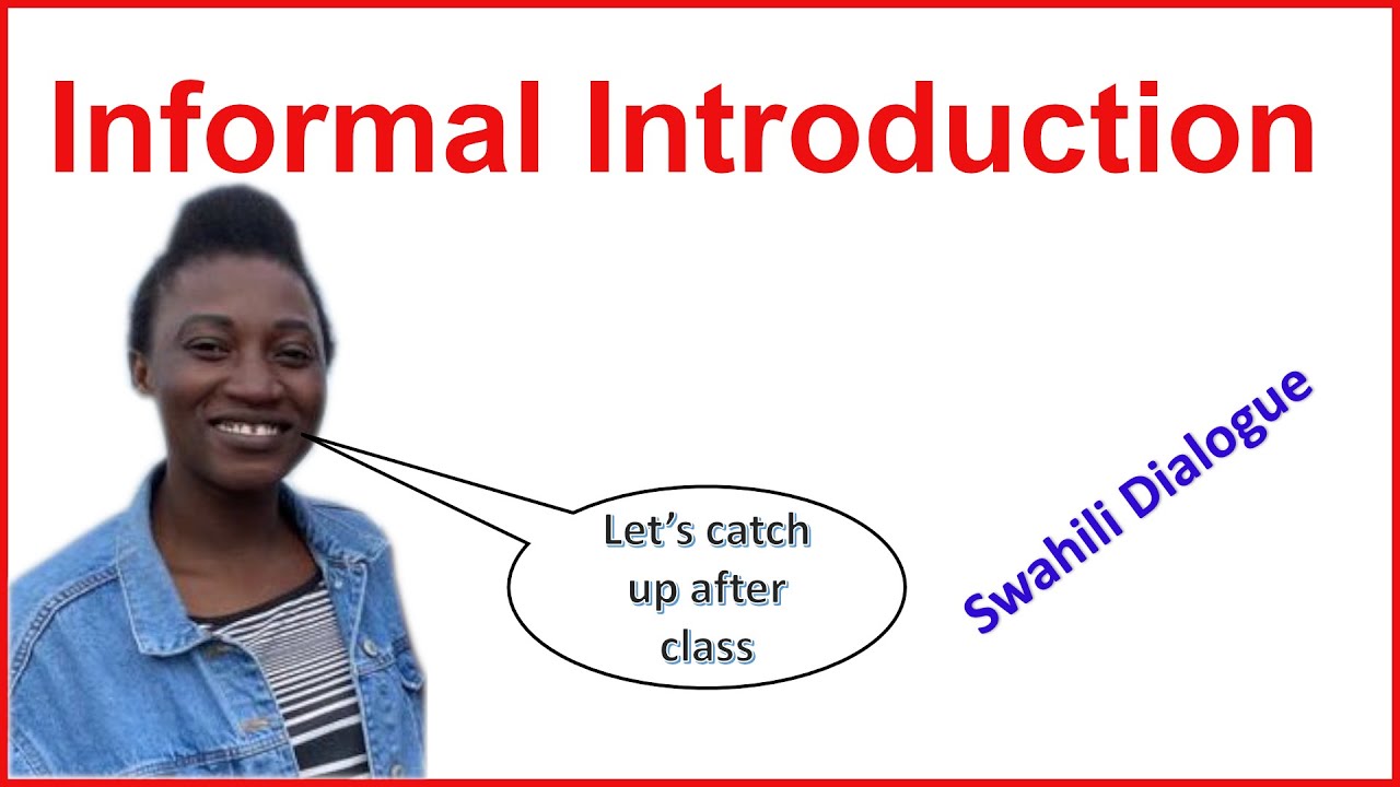 Informal Introduction and catching up, Swahili lessons and tutorials for beginners