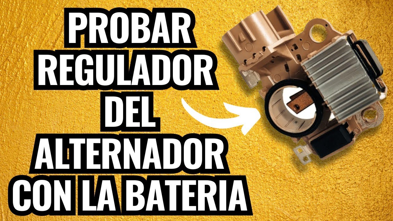 COMO PROBAR EL REGULADOR DEL ALTERNADOR CON LA BATERIA