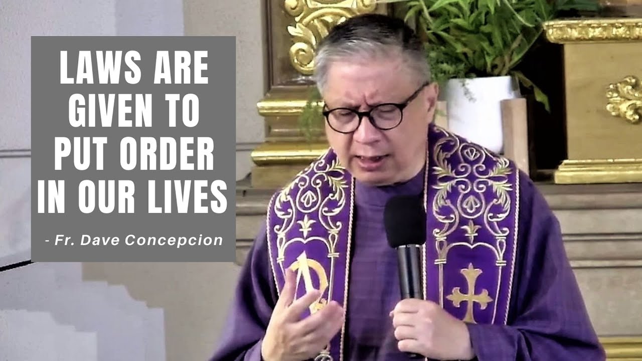 LAWS ARE GIVEN TO PUT ORDER IN OUR LIVES - Homily by Fr. Dave Concepcion (March 23, 2022)