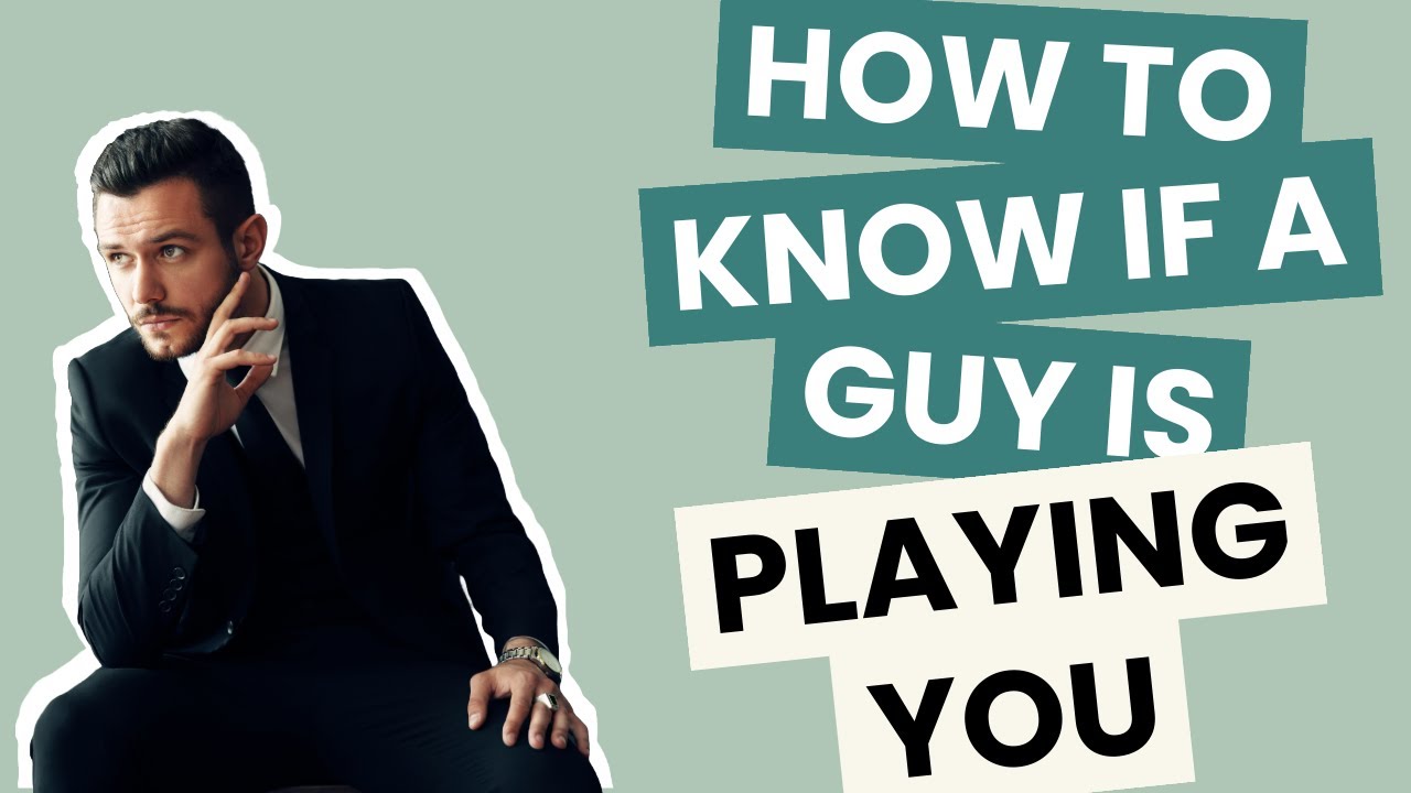 How to Know if a Guy is Playing You |Is He a Player or Really Into Me?