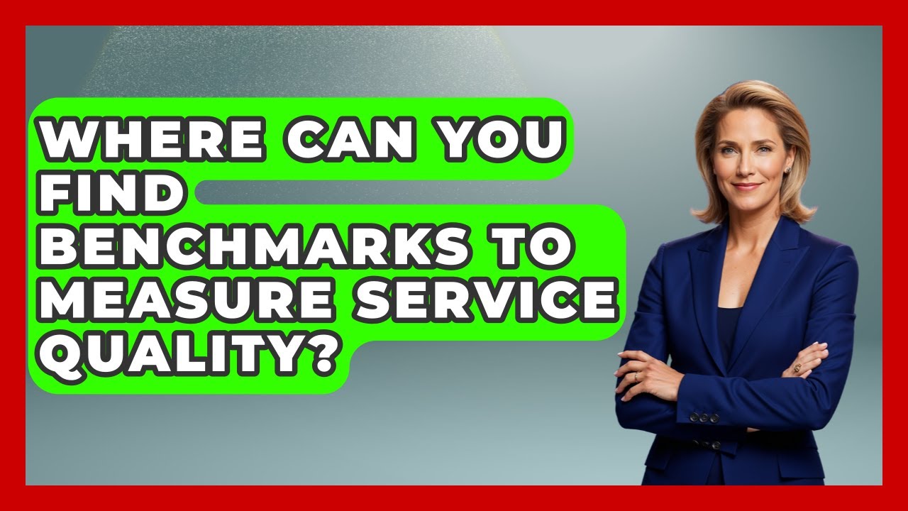 Where Can You Find Benchmarks to Measure Service Quality? | Customer First Leadership News