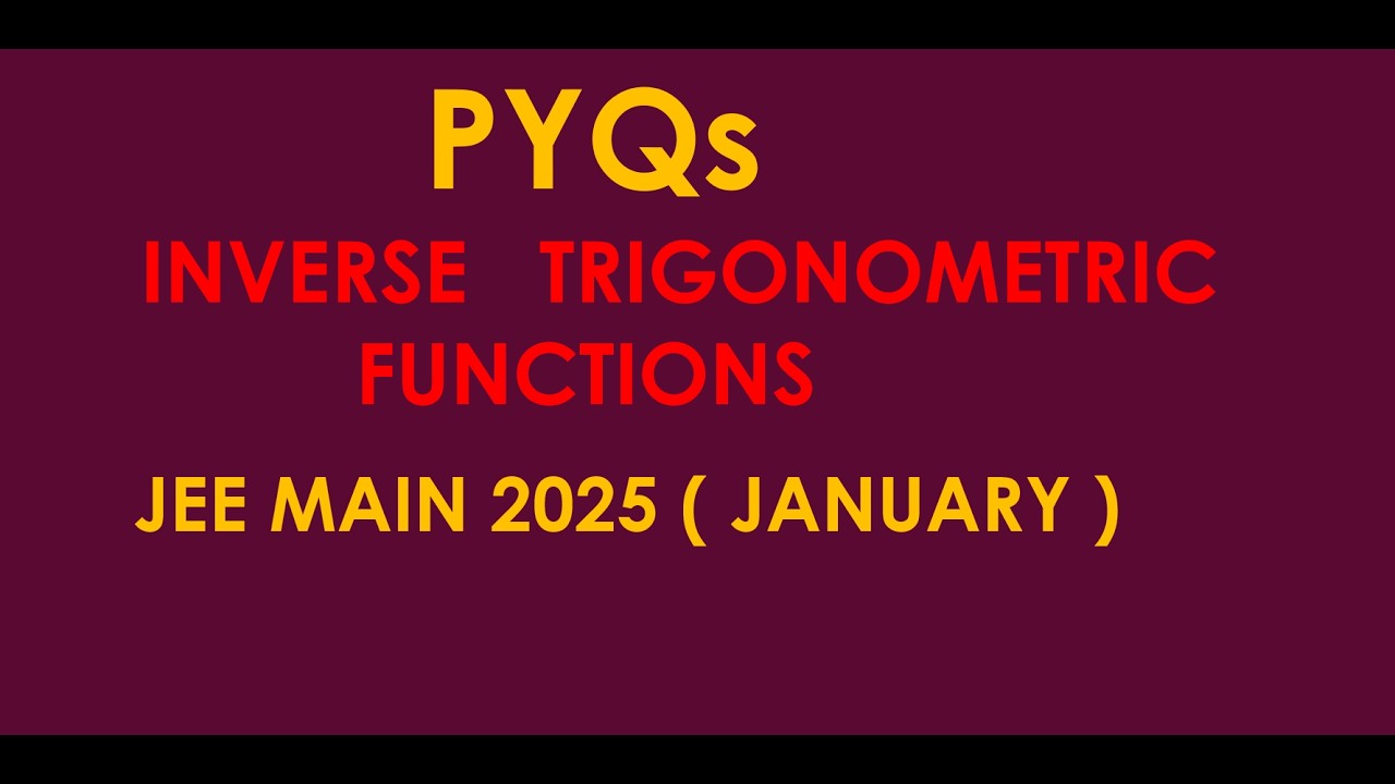 JEE MAINS 2025 PYQs ( JAN ) || INVERSE TRIGONOMETRIC FUNCTIONS