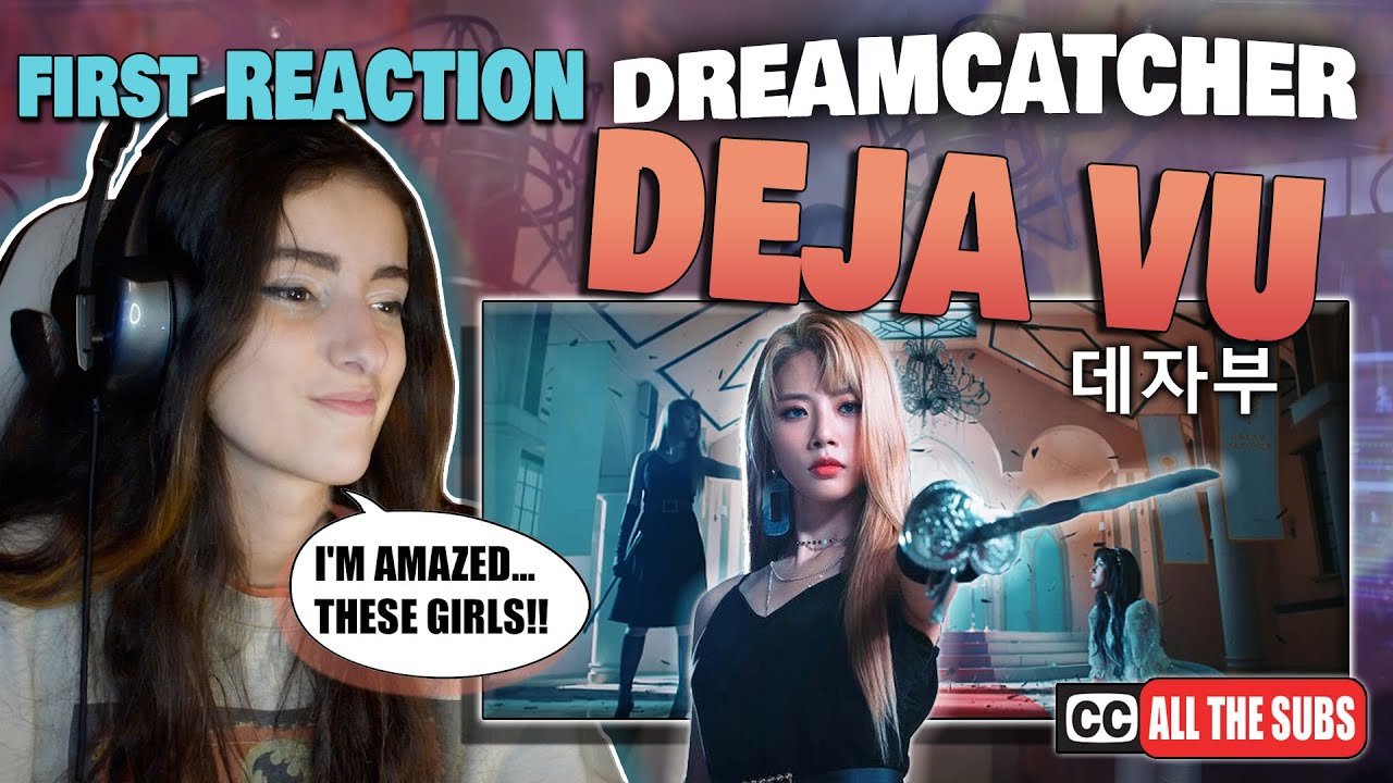 Dreamcatcher(드림캐쳐) '데자부 (Deja Vu)' MV | FIRST REACTION