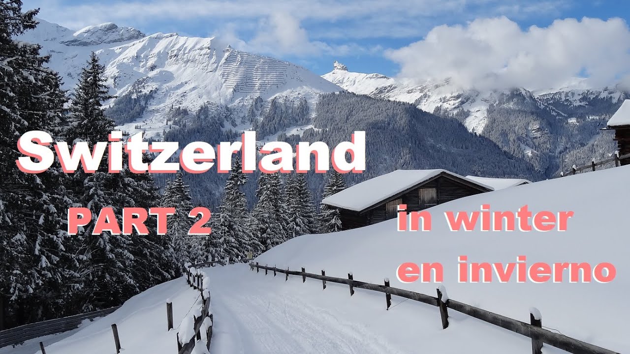 SWITZERLAND - Suiza - PART 2 - Wengen - Zermatt -Best Places in Winter - Mejores Lugares en Invierno