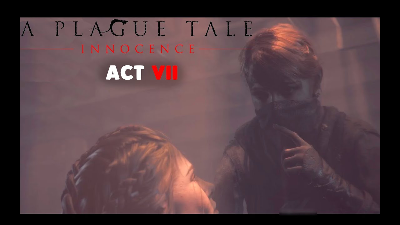 Прохождение игры - A Plague Tale Innocence ACT VII : Тропа идет вперед