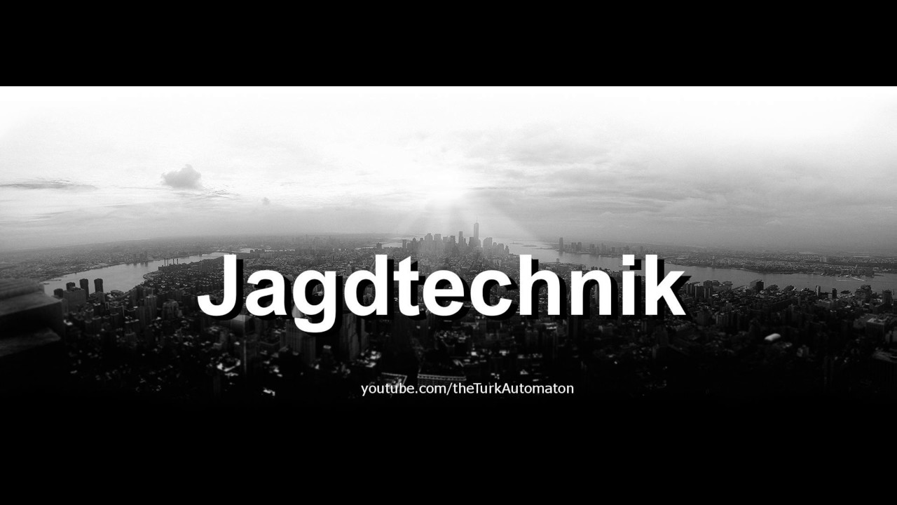Как произносится Jagdtechnik на немецком языке?