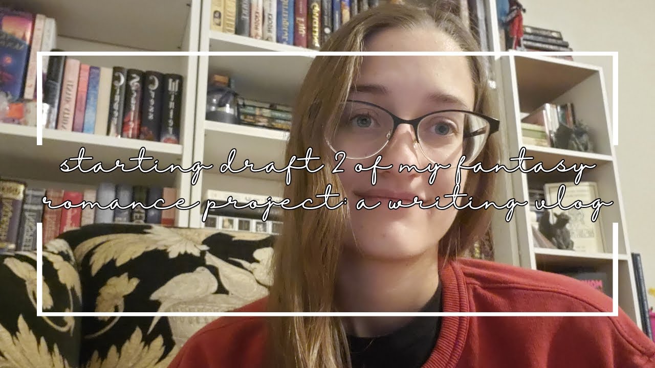 starting the second draft of my fantasy romance project | a writing vlog