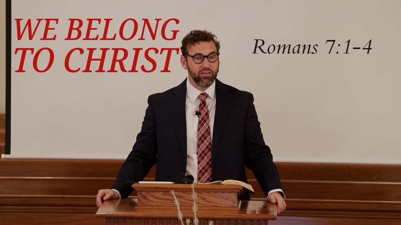 We Belong to Christ—Romans 7:1-4
