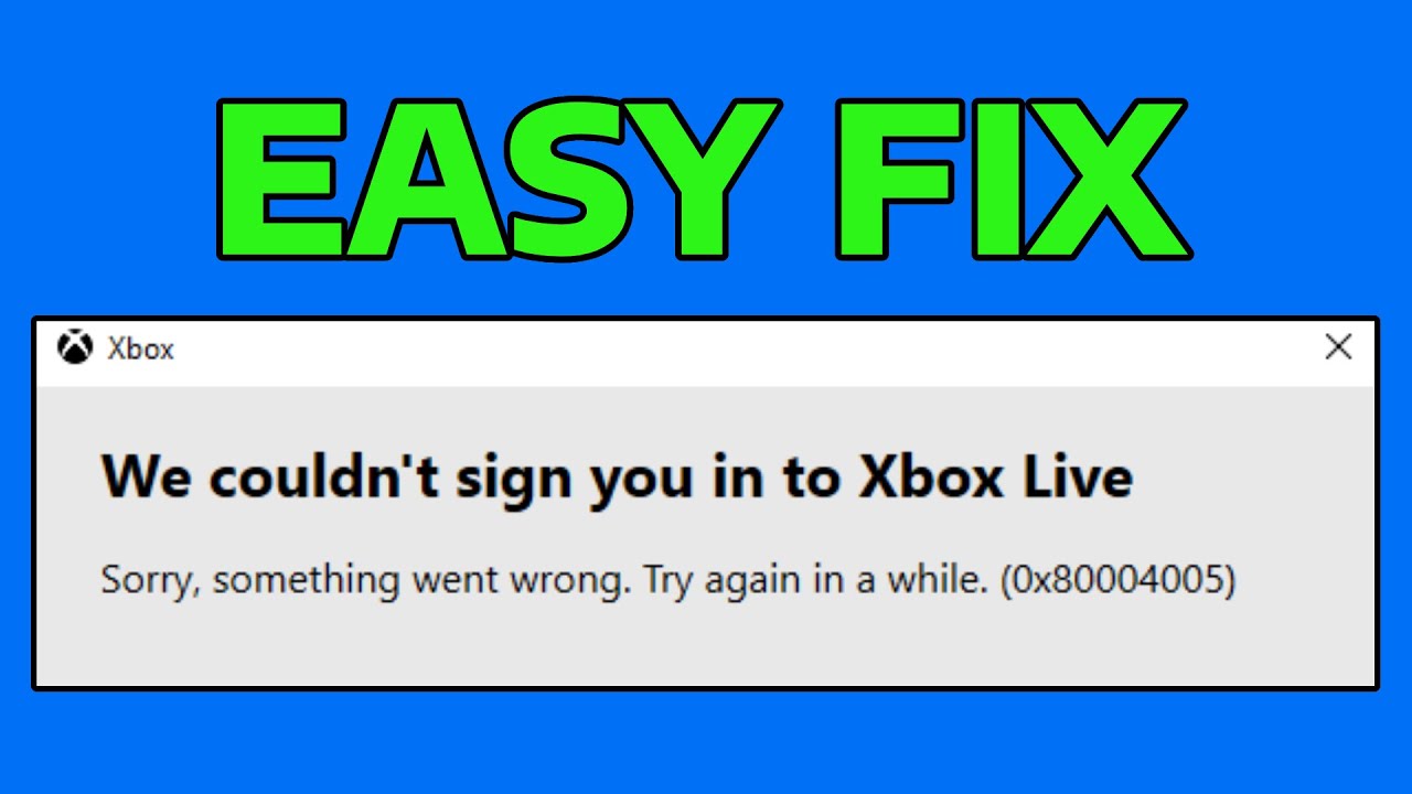How To Fix Xbox App We Couldn't Sign You In To Xbox Live Error 0x80004005 in Windows