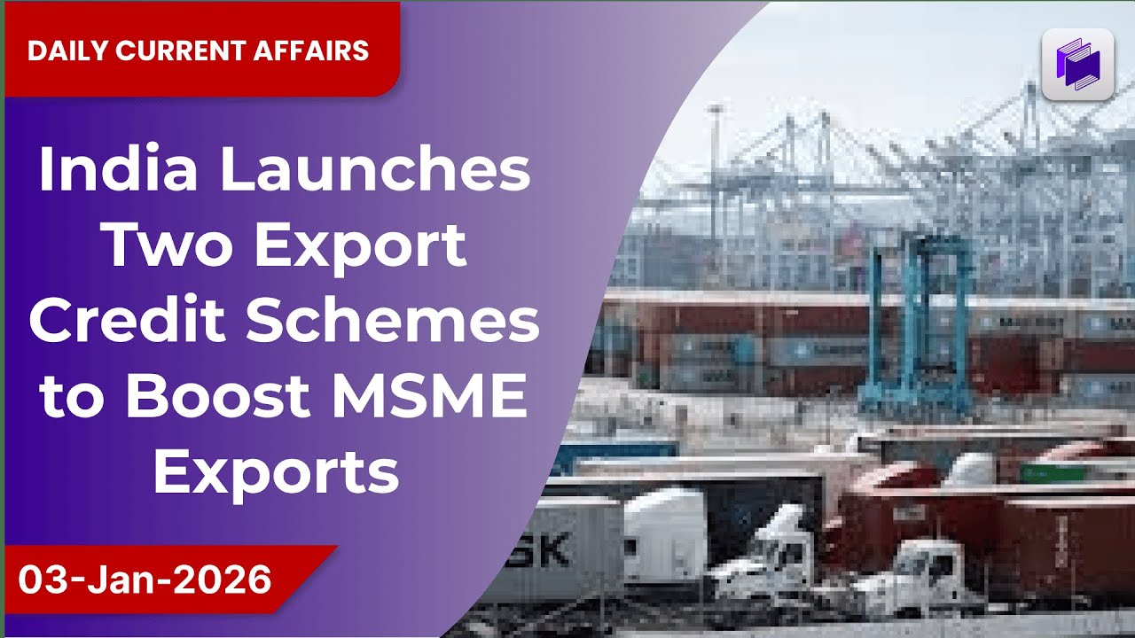📦💳 India launches two export credit schemes to boost MSME exports | 03 Jan 2026