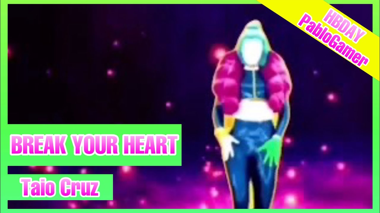 Break Your Heart by Taio Cruz Just Dance (Mash-Up) [HBDAY PABLOGAMER :V]
